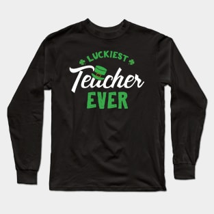 Luckiest Teacher Ever St Patricks For Teachers Long Sleeve T-Shirt